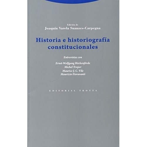 Historia E Historiografia Constitucionales - Joaquin Varela 