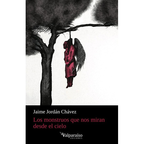 Monstruos Que Nos Miran Desde El Cielo, Los, De Jordán Chávez, Jaime. Editorial Valparaiso, Tapa Blanda, Edición 1 En Español, 2021