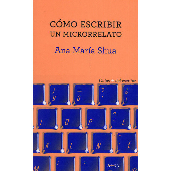 Libro: Cómo Escribir Un Microrrelato / Ana María Shua