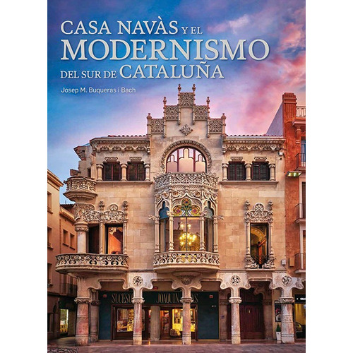 Casa Navas Y El Modernismo Del Sur De Cataluãâa, De Buqueras, Josep Maria. Editorial Triangle Postals, S.l., Tapa Dura En Español
