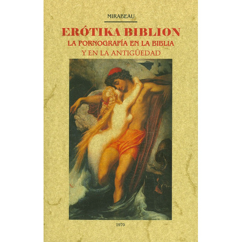Erótika Biblion. La Pornografía En La Biblia Y En La Antigüedad, De Mirabeau. Editorial Ediciones Gaviota, Tapa Blanda, Edición 2016 En Español