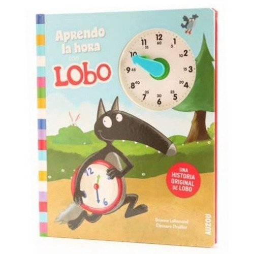 Aprendo La Hora Con Lobo - Incluye Reloj, de Lallemand, Orianne. Editorial Auzou, tapa dura en español, 2021