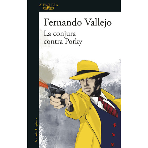 La Conjura Contra Porky, De Fernando Vallejo., Vol. 1.0. Editorial Alfaguara, Tapa Blanda, Edición 1.0 En Español, 2023