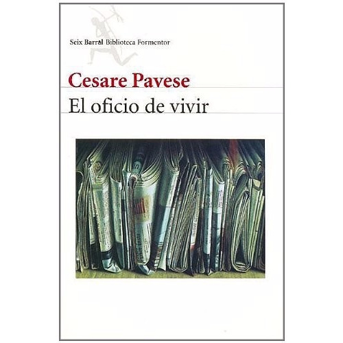 El Oficio De Vivir, De Cesare Pavese. Editorial Seix Barral, Tapa Blanda En Español, 2001