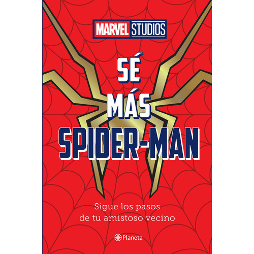 Sé más Spider Man: Sigue los pasos de tu amistoso vecino, de Marvel. Serie Marvel Studios, vol. 1.0. Editorial Planeta, tapa blanda, edición 1.0 en español, 2023