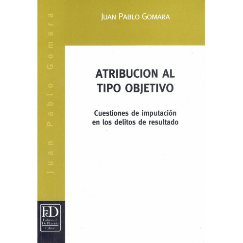 Atribución Al Tipo Objetivo., De Gomara, Juan P.. Editorial Fabián J. Di Plácido Editor, Tapa Blanda, Edición Primera En Español, 2008
