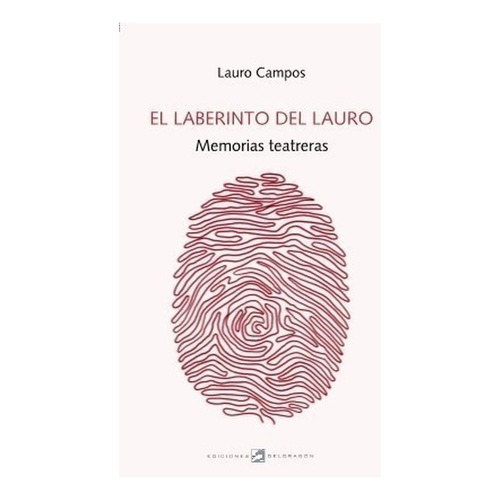 LOS LABERINTOS DE LAURO, de Lauro Campos. Editorial Del Dragon, tapa blanda en español, 2023