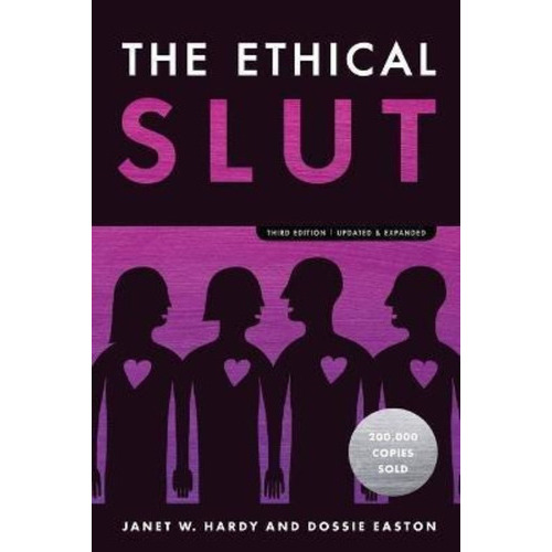 The Ethical Slut : A Practical Guide To Polyamory, Open Relationships, And Other Freedoms In Sex ..., De Janet W. Hardy. Editorial Ten Speed Press En Inglés