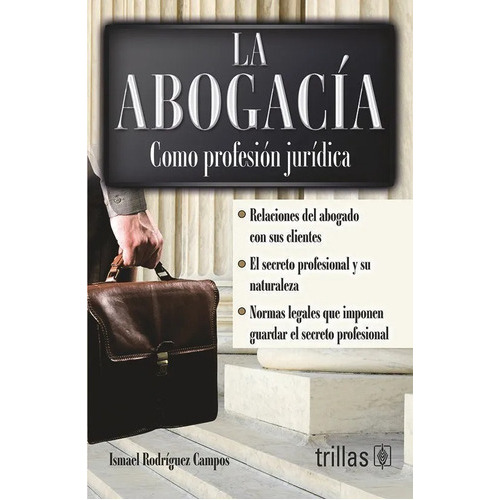 La Abogacía Como Profesión Jurídica, De Rodriguez Campos, Ismael., Vol. 5. Editorial Trillas, Tapa Blanda En Español, 2012