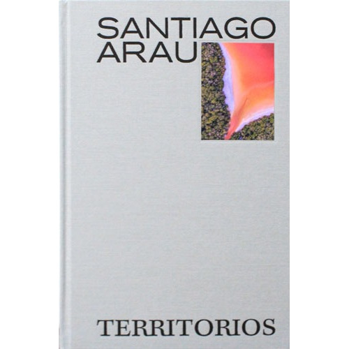 Territórios, de Arau, Santiago. Serie Arte Editorial EDITORIAL SEXTO PISO, tapa dura en español, 2019