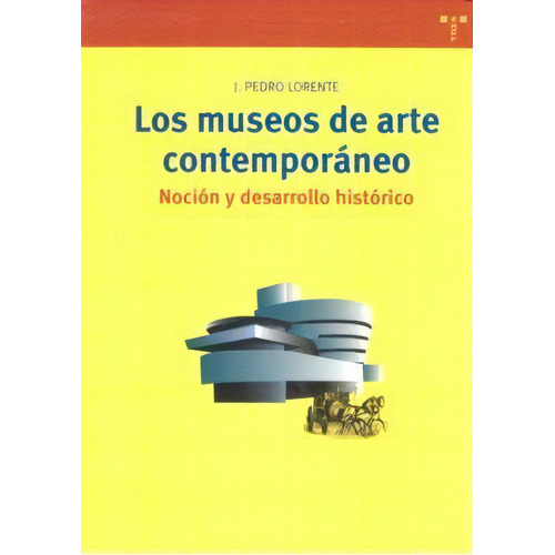 Los Museos De Arte Contemporãâ¡neo., De Lorente, Jesús Pedro. Editorial Ediciones Trea, S.l., Tapa Blanda En Español