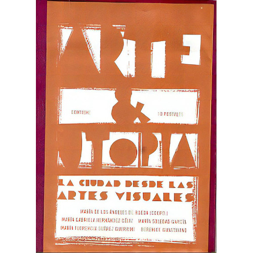 Arte Y Utopia La Ciudad Desde Las Artes, De Aa. Vv. Editorial Asunto Impreso, Edición 1 En Español