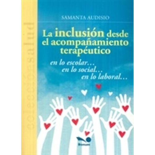 La Inclusión Desde El Acompañamiento Terapéutico, de Audisio, Samanta. Editorial BONUM, tapa blanda, edición 1 en español, 2017