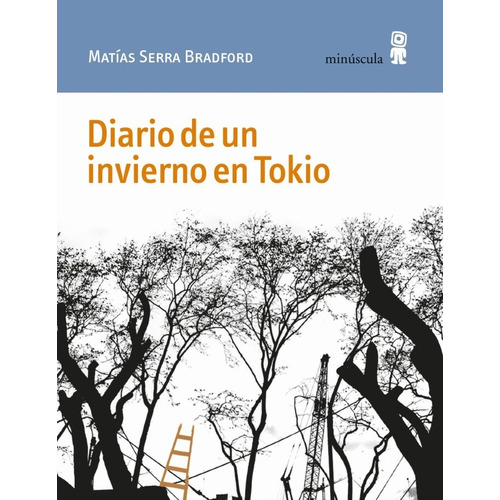 Diario De Un Invierno En Tokio - Matias Serra Bradford