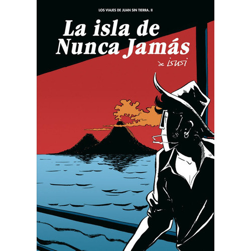 Los viajes de Juan Sin Tierra 2. La isla de Nunca JamÃÂ¡s, de de Isusi, Javier. Editorial ASTIBERRI EDICIONES, tapa blanda en español