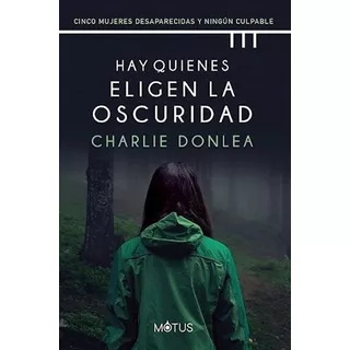 Hay Quienes Eligen La Oscuridad - Charlie Donlea - Motus