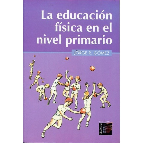 Libro Educacion Fisica En El Nivel Primario La Gomez Jorge R