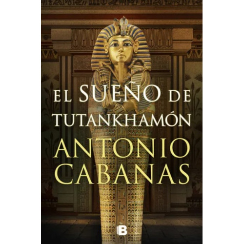 El Sueãâo De Tutankhamon, De Cabanas, Antonio. Editorial B, Tapa Dura En Español