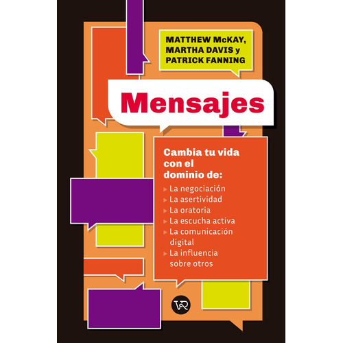 Mensajes: Cambia tu vida con el dominio de: La negociación, la asertividad, la oratoria, la escucha activa, la comunicación digital y la influencia sobre otros, de Mckay, Matthew. Editorial VR Editoras, tapa blanda en español, 2020