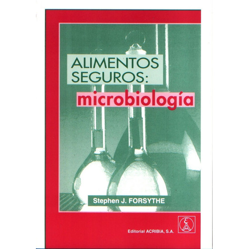 Alimentos Seguros Microbiologia, De Stephen Forsythe. Editorial Editorial Acribia, Edición 1 En Español, 2003