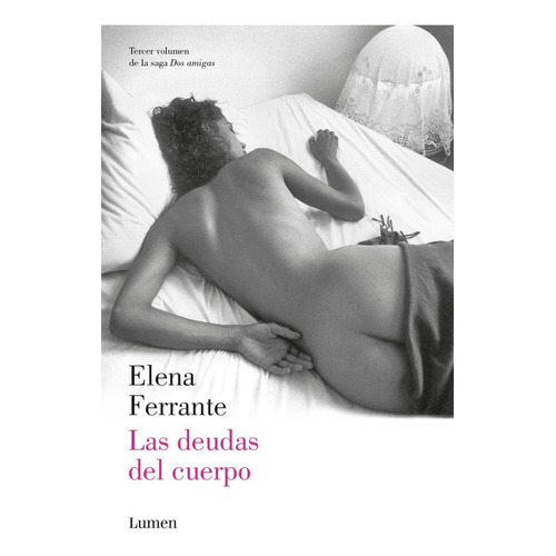 LAS DEUDAS DEL CUERPO, de Elena Ferrante. Editorial Lumen, tapa blanda en español