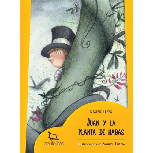 Juan Y La Planta De Habas - Azulejitos Amarillos, De Ferro, Beatriz. Editorial Estrada, Tapa Blanda En Español, 2016