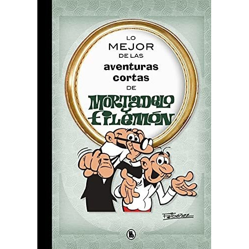 Lo Mejor De Las Aventuras Cortas De Mortadelo Y Filemon -...