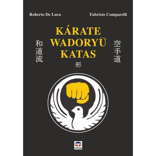 Karate Wadoryu Katas, De Fabrizio Comparelli, Roberto De Luca. Editorial Tutor, Tapa Blanda En Español, 2016