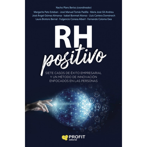 Rh Positivo - Siete Casos De Éxito Empresarial 