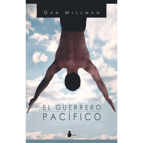 El Guerrero pacífico, de Millman, Dan. Editorial Sirio, tapa blanda en español, 2001