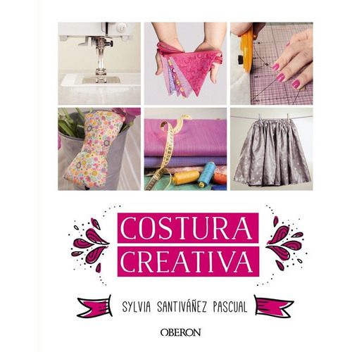 Libro Costura Creativa /883: Libro Costura Creativa /883, De S.santivanez P.. Editorial Anaya, Tapa Dura En Castellano