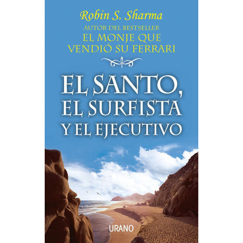 El Santo, El Surfista Y El Ejecutivo, De Robin Sharma. Editorial Urano, Tapa Blanda En Español, 2023