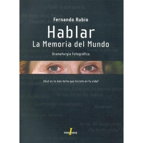 Hablar. Memoria Del Mundo, La. Dramaturgia Fotografi, de RUBIO, FERNANDO. Editorial INTERZONA en español