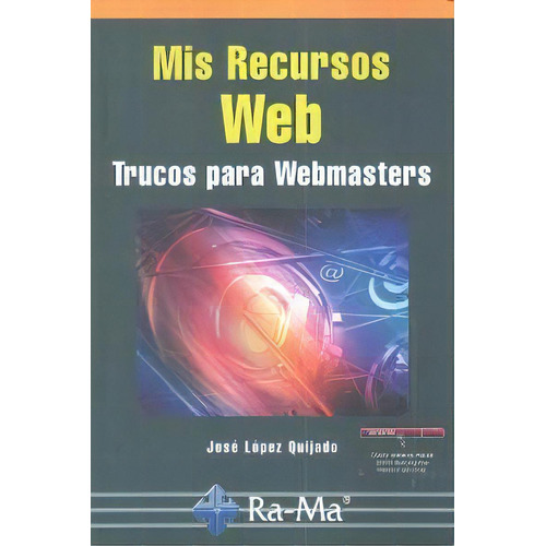 Mis Recursos Web. Trucos Para Webmasters, De Lopez Quijado, José. Ra-ma S.a. Editorial Y Publicaciones, Tapa Blanda En Español