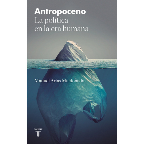Antropoceno La Politica En La Era Humana - Arias Maldonad...