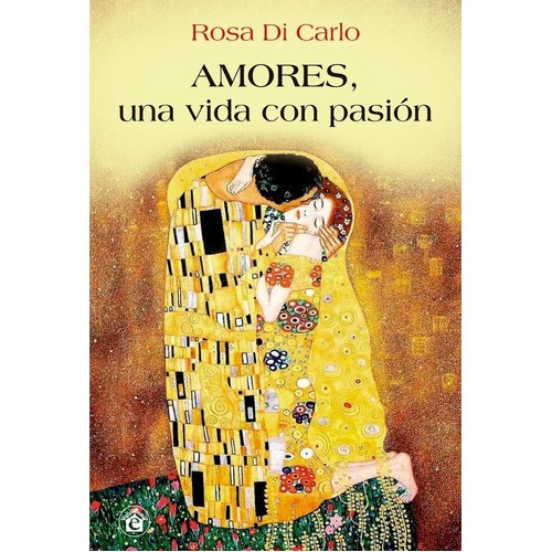 Amores, Una Vida  Con Pasión - Di Carlo, Rosa, De Di Carlo, Rosa. Editorial El Emporio Ediciones En Español