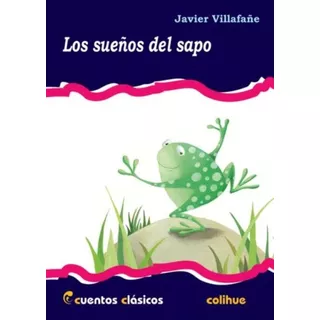 Los Sueños Del Sapo - Cuentos Clasicos Colihue, De Villafañe, Javier. Editorial Colihue, Tapa Blanda En Español, 2011
