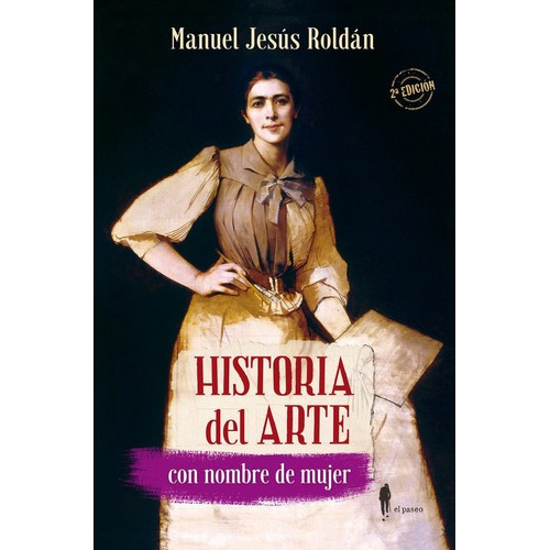 Historia Del Arte Con Nombre De Mujer, De Roldán Salgueiro, Manuel Jesús. El Paseo Editorial, Tapa Blanda En Español