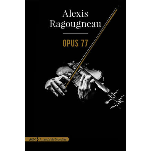 Opus 77, de Ragougneau, Alexis. Editorial Alianza de Novela, tapa blanda en español, 2021
