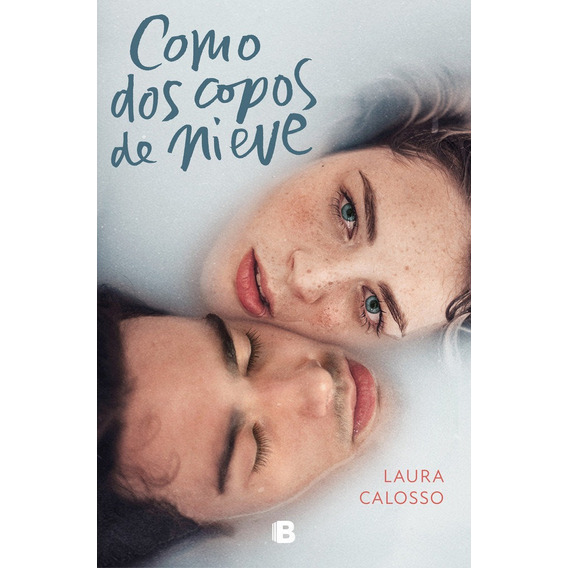 Como Dos Copos De Nieve, De Calosso, Laura. Editorial B (ediciones B), Tapa Blanda En Español