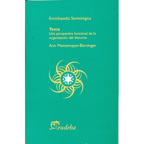 Tema: Una Perspectiva Funcional De La Organizacion Del Discurso, De Montemayor-borsinger, Ann. Serie N/a, Vol. Volumen Unico. Editorial Eudeba, Tapa Blanda, Edición 1 En Español, 2009