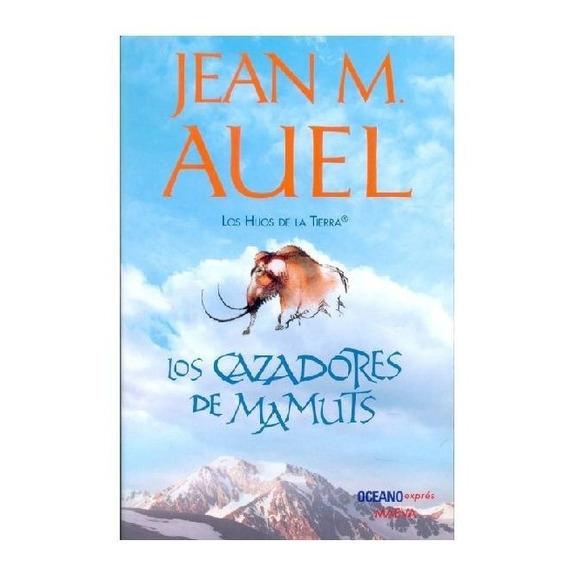 Cazadores De Mamuts ( Hijos De La Tierra 3) - Auel Jean M