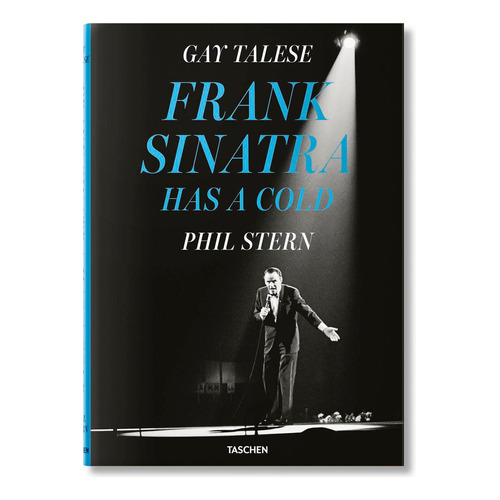 FRANK SINATRA HAS A COLD, de Phil Stern / Gay Talese. Editorial Taschen, tapa blanda en inglés, 2022