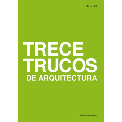 Trece Trucos De Arquitectura - Alberto Campo Baeza