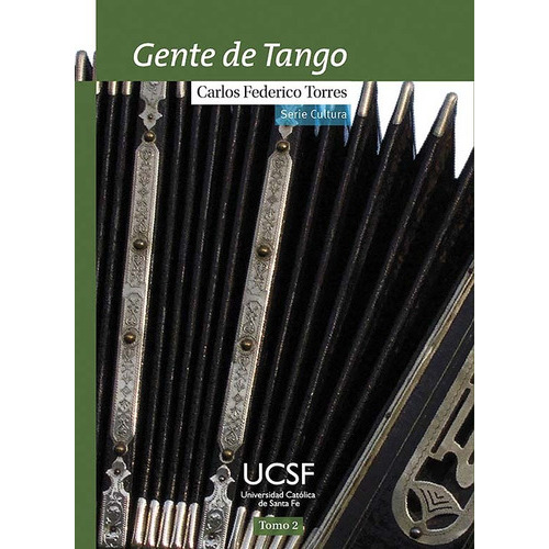Gente De Tango Tomo 2, De Torres Carlos Federico. Serie N/a, Vol. Volumen Unico. Editorial Ucsf. Universidad Catolica De Santa Fe, Tapa Blanda, Edición 1 En Español, 2015