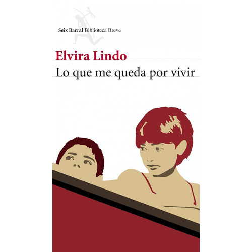 Lo que me queda por vivir, de Lindo, Elvira. Serie Biblioteca Breve Editorial Seix Barral México, tapa blanda en español, 2012
