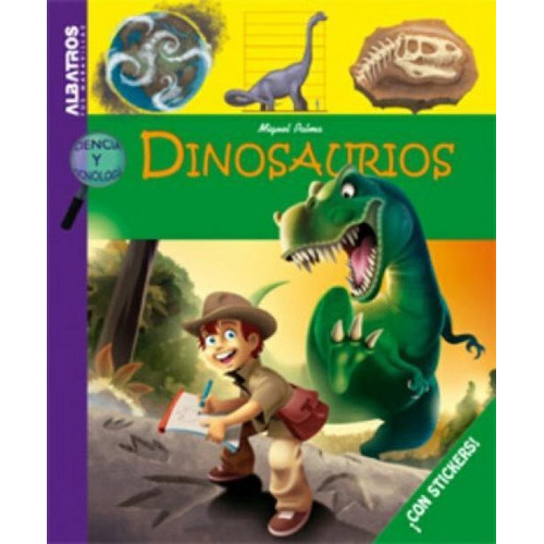 Dinosaurios, Con Stickers: Ciencia Y Tecnologia, De Palma, Miguel. Editorial Albatros, Edición 1 En Español