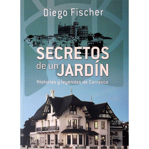 Secretos De Un Jardin: Historias Y Leyendas De Carrasco - F