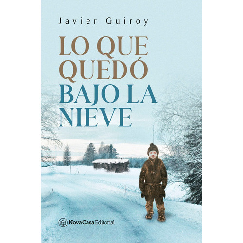 Lo Que Quedó Bajo La Nieve, De Javier Joséguiroy. Nova Casa Editorial, Tapa Blanda En Español, 2021