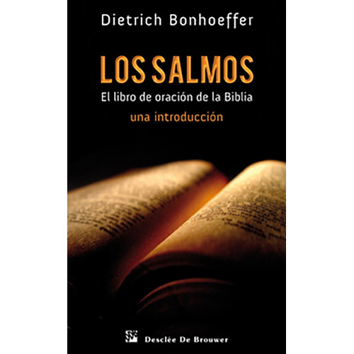 Los Salmos. El libro de oración de la biblia, de Dietrich Bonhoeffer. Editorial DESCLEE DE BROUWER, tapa blanda en español, 2010